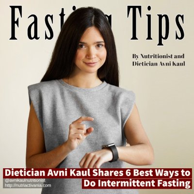 Intermittent fasting tips by dietician Avni kaul