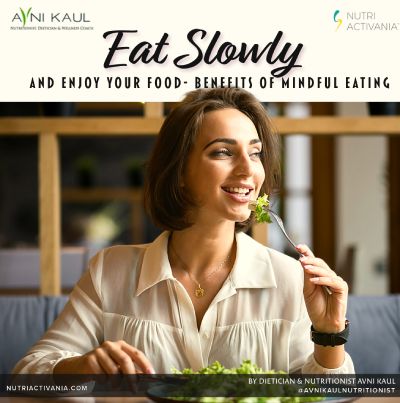 benefits of mindful eating diet blog by Dietician Avni Kaul